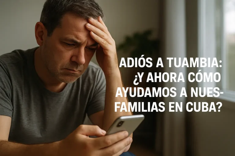 Hombre de mediana edad con expresión preocupada mira su teléfono móvil mientras se sujeta la frente con una mano, sentado junto a una ventana. A la derecha, un texto en español dice: "ADIÓS A TUAMBIA: ¿Y AHORA CÓMO AYUDAMOS A NUESTRAS FAMILIAS EN CUBA?